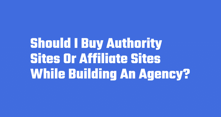 Affiliate Sites While Building An Agency